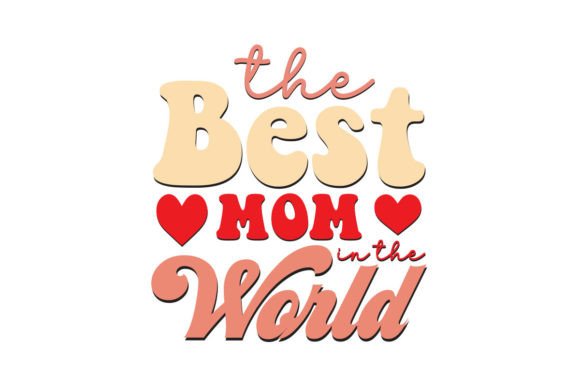 Download The Best Mom in the World Retro T-Shirt - Shirt Collection