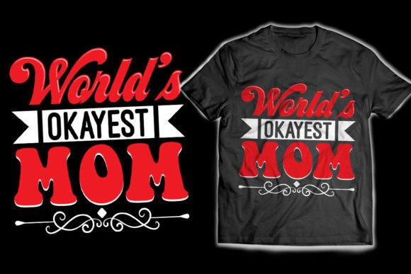Download World’s Okayest Mom T-Shirt Design - Shirt Collection